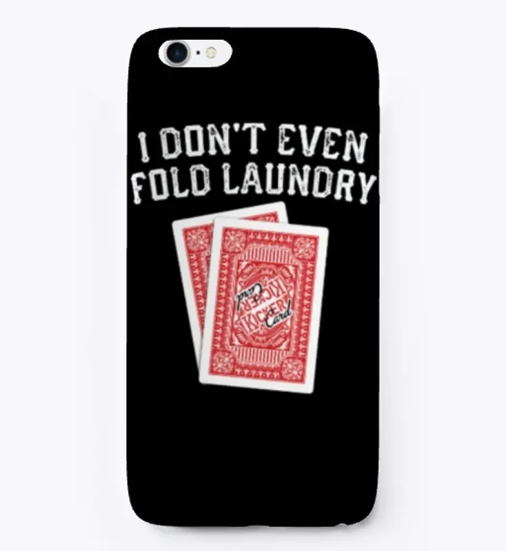 I Dont Even Fold Laundry Playing Cards