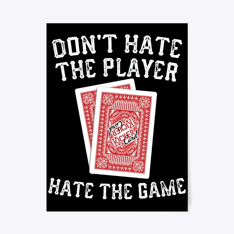 Dont hate the player hate the game